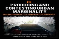 Producing And Contesting Urban Marginality