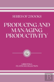 Producing And Managing Productivity