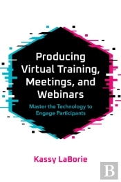 Producing Virtual Training, Meetings, And Webinars