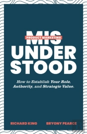 Product Marketing Misunderstood
