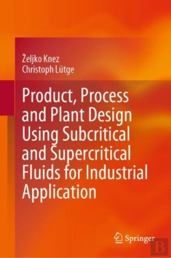 Bertrand.pt - Product, Process And Plant Design Using Subcritical And Supercritical Fluids For Industrial Application