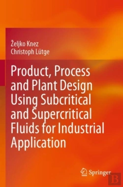 Bertrand.pt - Product, Process And Plant Design Using Subcritical And Supercritical Fluids For Industrial Application
