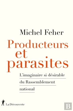 Bertrand.pt - Producteurs Et Parasites : L'Imaginaire Si Désirable Du Rassemblement National