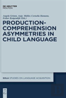 Production-Comprehension Asymmetries In Child Language