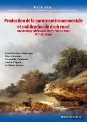 Production De La Norme Environnementale Et Codification Du Droit Rural ; Dans L'Europe Meridionale Entre France Et Italie ; Xviie-Xxe Siècles