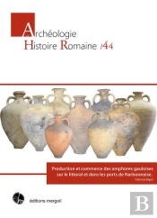 Production Et Commerce Des Amphores Gauloises Sur Le Littoral Et Dans Les Ports De Narbonnaise