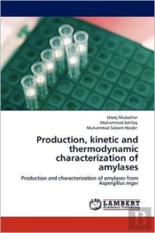 Production, Kinetic And Thermodynamic Characterization Of Amylases