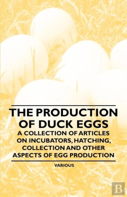 Bertrand.pt - Production Of Duck Eggs - A Collection Of Articles On Incubators, Hatching, Collection And Other Aspects Of Egg Production