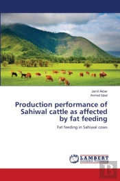 Production Performance Of Sahiwal Cattle As Affected By Fat Feeding