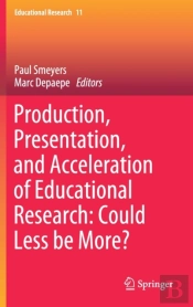 Production, Presentation, And Acceleration Of Educational Research: Could Less Be More?