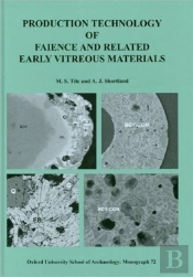 Production Technology Of Faience And Related Early Vitreous Materials