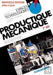 Productique Mécanique ; 1ère Sti ; Génie Mécanique