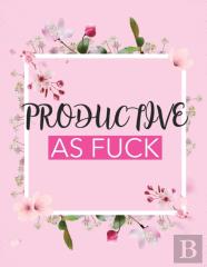 Productive As Fuck