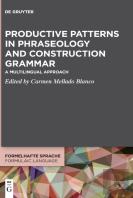 Productive Patterns In Phraseology And Construction Grammar