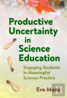 Productive Uncertainty In Science Education