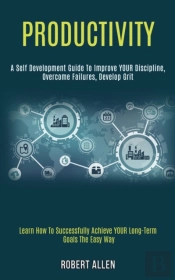 Productivity: A Self Development Guide T
