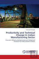Productivity And Technical Change In Indian Manufacturing Sector
