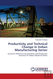 Productivity And Technical Change In Indian Manufacturing Sector