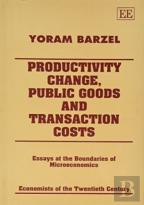Productivity Change, Public Goods And Transactio - Essays At The Boundaries Of Microeconomics