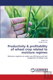 Productivity & Profitability Of Wheat Crop Related To Moisture Regimes