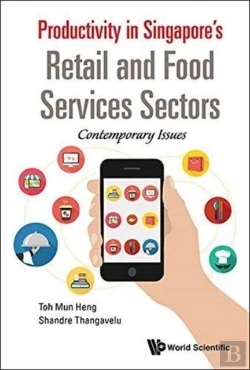 Bertrand.pt - Productivity In Singapore'S Retail And Food Services Sectors: Contemporary Issues