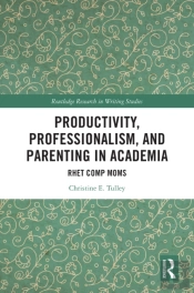 Productivity, Professionalism, And Parenting In Academia