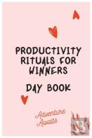 Productivity Rituals For Winners Day Book