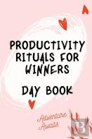 Productivity Rituals For Winners Day Book