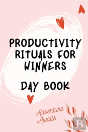 Productivity Rituals For Winners Day Book