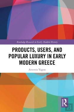 Bertrand.pt - Products, Users, And Popular Luxury In Early Modern Greece