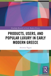 Products, Users, And Popular Luxury In Early Modern Greece