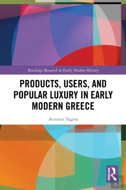 Bertrand.pt - Products, Users, And Popular Luxury In Early Modern Greece