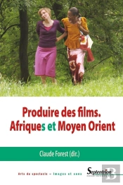 Produire Des Films : Afriques Et Moyen Orient