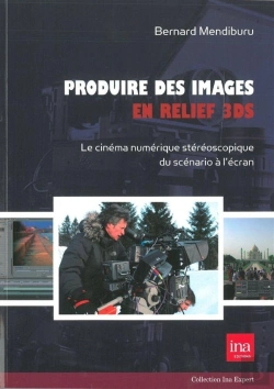 Bertrand.pt - Produire Des Images En Relief 3ds : Le Cinéma Numérique Stereoscopique...