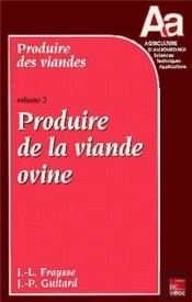 Produire Des Viandes - Volume 2 : Produire De La Viande Ovine