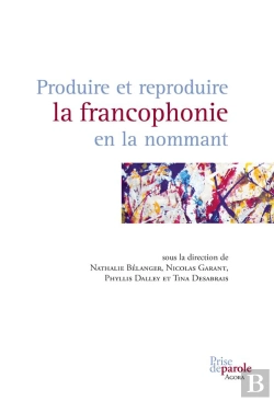Bertrand.pt - Produire Et Reproduire La Francophonie En La Nommant