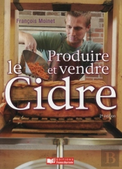 Produire Et Vendre Le Cidre (2e Édition)
