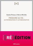 Produire Sa Vie : Autoformation Et Autobiographie