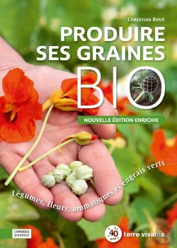 Bertrand.pt - Produire Ses Graines Bio ; Légumes, Fleurs, Aromatiuques Et Engrais Verts