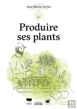 Bertrand.pt - Produire Ses Plants : Les Guides Du Jardinier-Maraîcher