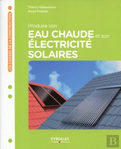 Bertrand.pt - Produire Son Eau Chaude Et Son Électricité Solaires