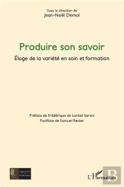 Produire Son Savoir : Éloge De La Variete En Soin Et Formation