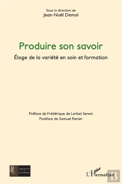 Bertrand.pt - Produire Son Savoir : Éloge De La Variete En Soin Et Formation