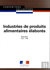 Produits Alimentaires Élaborés ; Convention Collective Nationale Étendue, Idcc 1396 (11e Édition)