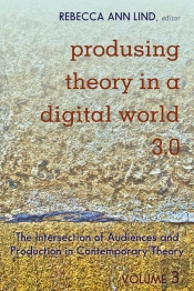 Produsing Theory In A Digital World 3.0