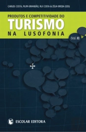Produtos e Competitividades do Turismo na Lusofonia - Vol. II