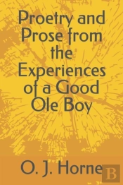 Proetry And Prose From The Experiences Of A Good Ole Boy
