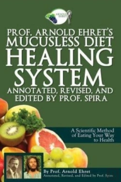 Bertrand.pt - Prof. Arnold Ehret'S Mucusless Diet Healing System