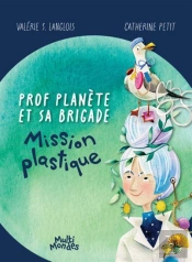 Prof Planète Et Sa Brigade : Mission Plastique