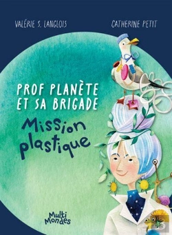 Bertrand.pt - Prof Planète Et Sa Brigade : Mission Plastique